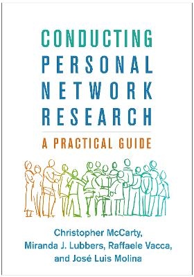 Conducting Personal Network Research - Christopher McCarty, Miranda J. Lubbers, Raffaele Vacca, Jose Luis Molina