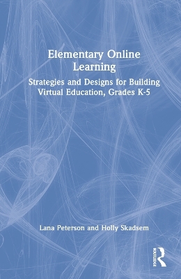 Elementary Online Learning - Lana Peterson, Holly Skadsem