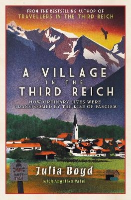 A Village in the Third Reich - Julia Boyd, Angelika Patel
