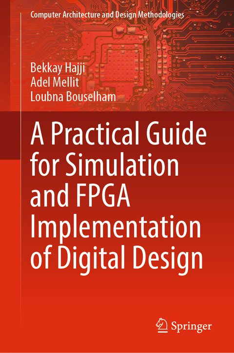 A Practical Guide for Simulation and FPGA Implementation of Digital Design - Bekkay Hajji, Adel Mellit, Loubna Bouselham