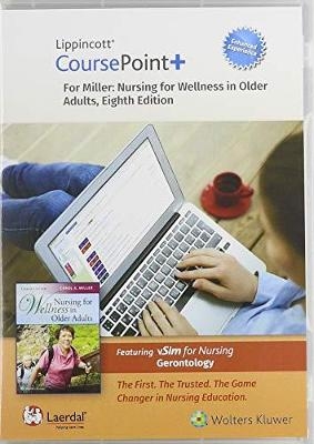 Lippincott Coursepoint+ Enhanced for Miller's Nursing for Wellness in Older Adults - Carol A. Miller