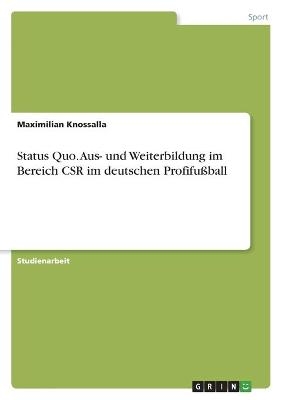 Status Quo. Aus- und Weiterbildung im Bereich CSR im deutschen ProfifuÃball - Maximilian Knossalla