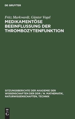 MedikamentÃ¶se Beeinflussung der Thrombozytenfunktion - GÃ¼nter Vogel, Fritz Markwardt