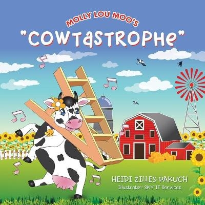 Molly Lou Moo's "Cowtastrophe" - Heidi Zilles-Pakuch