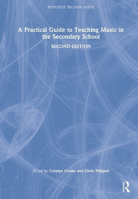 A Practical Guide to Teaching Music in the Secondary School - 