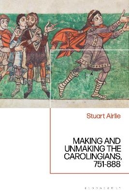 Making and Unmaking the Carolingians - Stuart Airlie