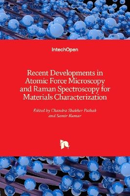 Recent Developments in Atomic Force Microscopy and Raman Spectroscopy for Materials Characterization - 