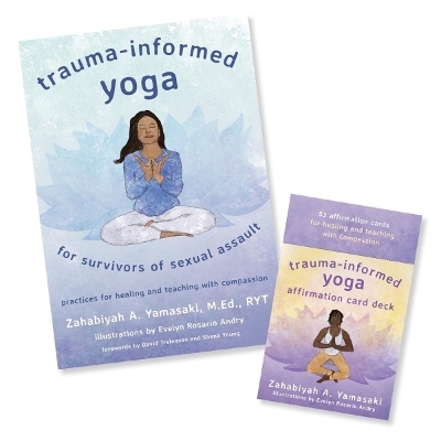 Trauma-Informed Yoga for Survivors of Sexual Assault - Zahabiyah A Yamasaki, Evelyn Rosario Andry