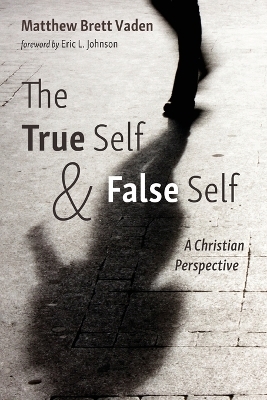 The True Self and False Self - Matthew Brett Vaden