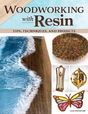 Woodworking with Resin - Clayton Meyers