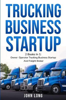 Owner Operator Trucking Business Startup -  John Long