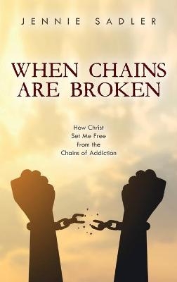 When Chains Are Broken - Jennie Sadler