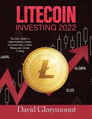 Litecoin Investing 202 -  David Glorymount