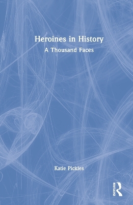 Heroines in History - Katie Pickles