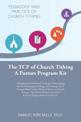 The Tcp of Church Tithing - Samuel Kirk Mills Ed D