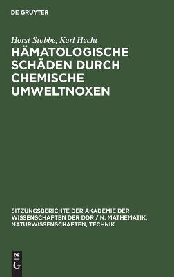 HÃ¤matologische SchÃ¤den durch chemische Umweltnoxen - Karl Hecht, Horst Stobbe