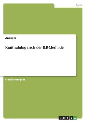 Krafttraining nach der ILB-Methode -  Anonym