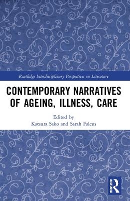 Contemporary Narratives of Ageing, Illness, Care - 
