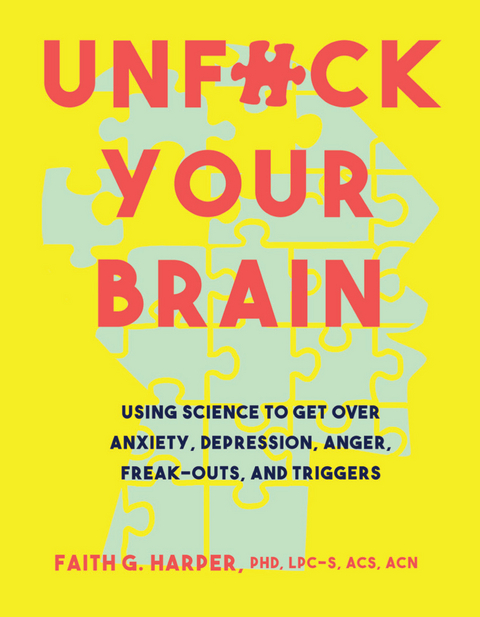 Unfuck Your Brain - LPC-S PhD  ACS  ACN Faith G. Harper