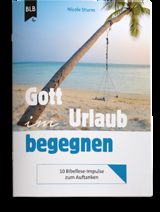 Gott im Urlaub begegnen - Nicole Sturm