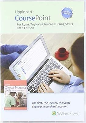 Lippincott CoursePoint Enhanced for Lynn: Taylor's Clinical Nursing Skills - Pamela B Lynn