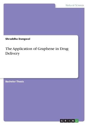 The Application of Graphene in Drug Delivery - Shraddha Dangwal