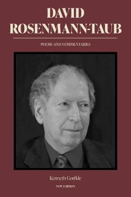David Rosenmann-Taub: Poems and Commentaries - David Rosenmann-Taub, Kenneth Gorfkle