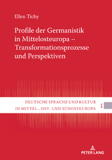 Profile der Germanistik in Mittelosteuropa – Transformationsprozesse und Perspektiven - Ellen Tichy