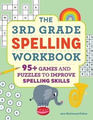 The 3rd Grade Spelling Workbook - Ann Richmond Fisher