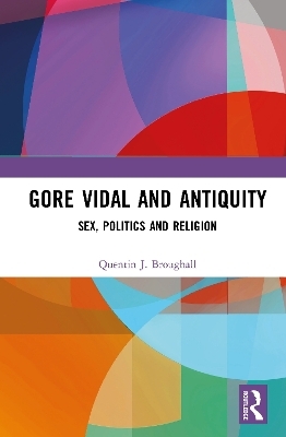 Gore Vidal and Antiquity - Quentin Broughall