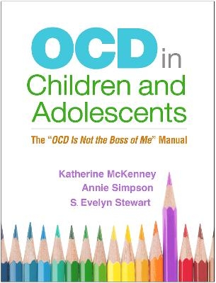 OCD in Children and Adolescents - Katherine McKenney, Annie Simpson, S. Evelyn Stewart