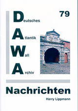 DAWA Nachrichten des Deutschen Atlantikwall-Archivs - Harry Lippmann, Stefan Blöß, Erik Ritterbach