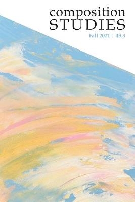 Composition Studies 49.3 (Fall 2021) - 