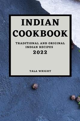 Indian Cookbook 2022 - Tala Wright