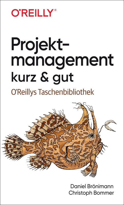 Projektmanagement kurz & gut - Daniel Brönimann, Christoph Bommer