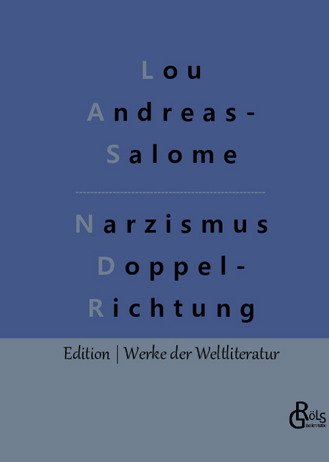 Narzismus als Doppelrichtung - Lou Andreas- Salome