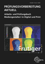 Prüfungsvorbereitung aktuell - Mediengestalter/-in Digital und Print - Benedikt Holzapfel, Daniel Krause, Thorsten Schäfer