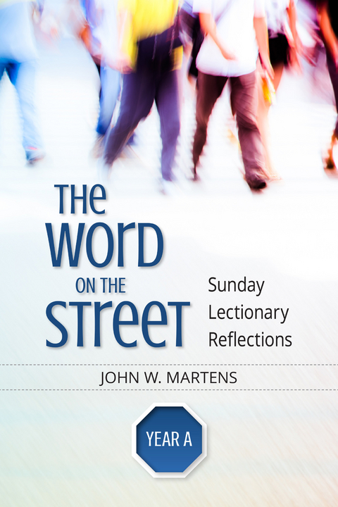 The Word on the Street, Year A - John W. Martens