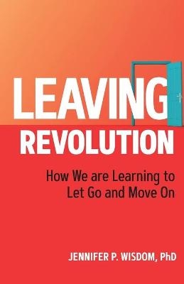 Leaving Revolution - Jennifer Wisdom