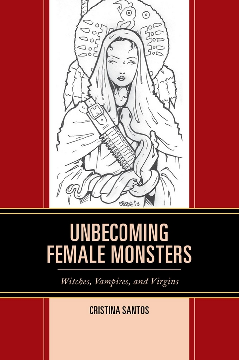 Unbecoming Female Monsters -  Cristina Santos