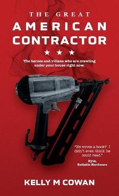 The Great American Contractor - Kelly Cowan