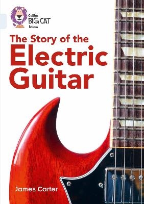The Story of the Electric Guitar - James Carter