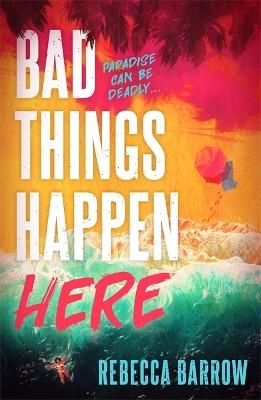 Bad Things Happen Here - Rebecca Barrow