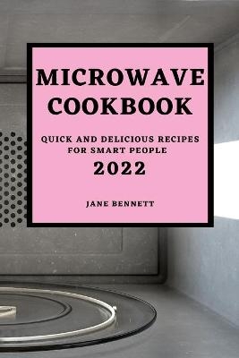 Microwave Cookbook 2022 - Jane Bennett