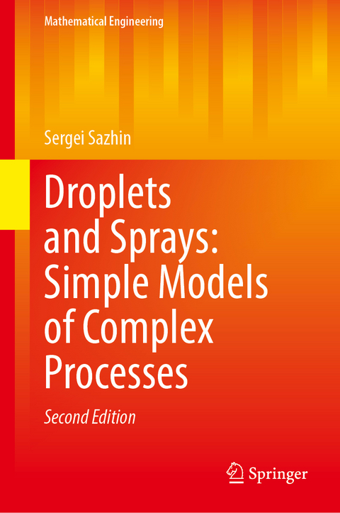 Droplets and Sprays: Simple Models of Complex Processes - Sergei S. Sazhin