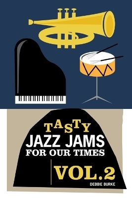 Tasty Jazz Jams for Our Times - Debbie Burke