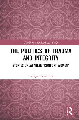 The Politics of Trauma and Integrity - Sachiyo Tsukamoto