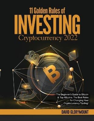11 Golden Rules of Investing in Cryptocurrency 2022 -  David Glorymount