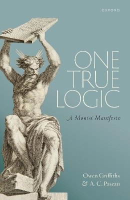 One True Logic - Owen Griffiths, A.C. Paseau
