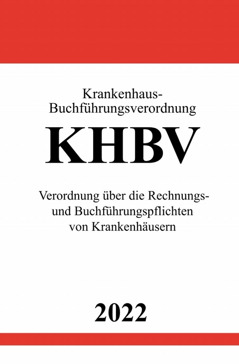 Krankenhaus-Buchführungsverordnung KHBV 2022 - Ronny Studier